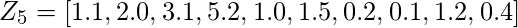 Z_5 = [1.1, 2.0, 3.1, 5.2, 1.0, 1.5, 0.2, 0.1, 1.2, 0.4]