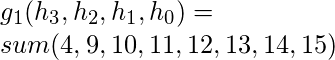 g_{1}(h_{3},h_{2},h_{1},h_{0})=\\sum (4,9,10,11,12,13,14,15)