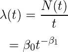 $$\lambda (t)=\frac{N(t)}{t} $$ $$ =\beta_0t^{-\beta_1}$$