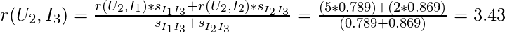 r(U_2, I_3)=\frac {r(U_2, I_1)*s_{I_1I_3} +  r(U_2, I_2)*s_{I_2I_3}}{s_{I_1I_3} +  s_{I_2I_3}}=\frac{(5*0.789) +  (2*0.869)}{(0.789 +  0.869)} = 3.43  