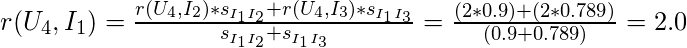 r(U_4, I_1)=\frac {r(U_4, I_2)*s_{I_1I_2} +  r(U_4, I_3)*s_{I_1I_3}}{s_{I_1I_2} +  s_{I_1I_3}}=\frac{(2*0.9) +  (2*0.789)}{(0.9 +  0.789)} = 2.0  