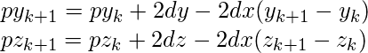  py_{k+1} = py_{k} + 2dy - 2dx(y_{k+1} - y_{k})\\ pz_{k+1} = pz_{k} + 2dz - 2dx(z_{k+1} - z_{k}) 