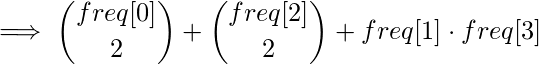 \implies \displaystyle {{freq[0]} \choose 2} + {freq[2] \choose 2} + freq[1] \cdot freq[3]