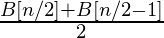 \frac{B[n/2] + B[n/2 - 1]}{2}