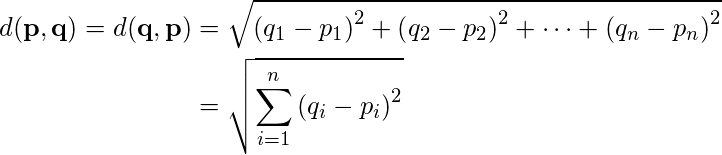 \begin{aligned} d(\mathbf{p}, \mathbf{q})=d(\mathbf{q}, \mathbf{p}) &=\sqrt{\left(q_{1}-p_{1}\right)^{2}+\left(q_{2}-p_{2}\right)^{2}+\cdots+\left(q_{n}-p_{n}\right)^{2}} \\ &=\sqrt{\sum_{i=1}^{n}\left(q_{i}-p_{i}\right)^{2}} \end{aligned}
