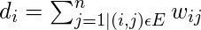 d_{i} = \sum _{j=1|(i, j)\epsilon E}^{n} w_{ij}