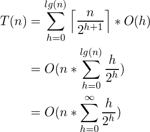  \begin{flalign*} T(n) &= \sum_{h = 0}^{lg(n)}\left \lceil \frac{n}{2^{h+1}} \right \rceil * O(h)\\ &= O(n * \sum_{h = 0}^{lg(n)}\frac{h}{2^{h}})\\ &= O(n * \sum_{h = 0}^{\infty}\frac{h}{2^{h}})\\ \end{flalign*} 