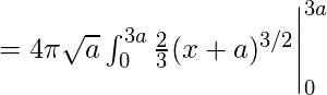 =4\pi\sqrt a\int_{0}^{3a}\frac{2}{3}(x+a)^{3/2}\Biggr|_{0}^{3a}