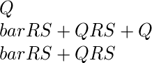Q \\bar{R} S+QRS + Q \\bar{R} S + QRS
