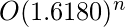 O(1.6180)^n